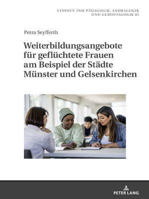 cover image of Weiterbildungsangebote fuer gefluechtete Frauen am Beispiel der Staedte Muenster und Gelsenkirchen